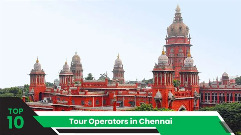Top 10 Tour Operators in Chennai